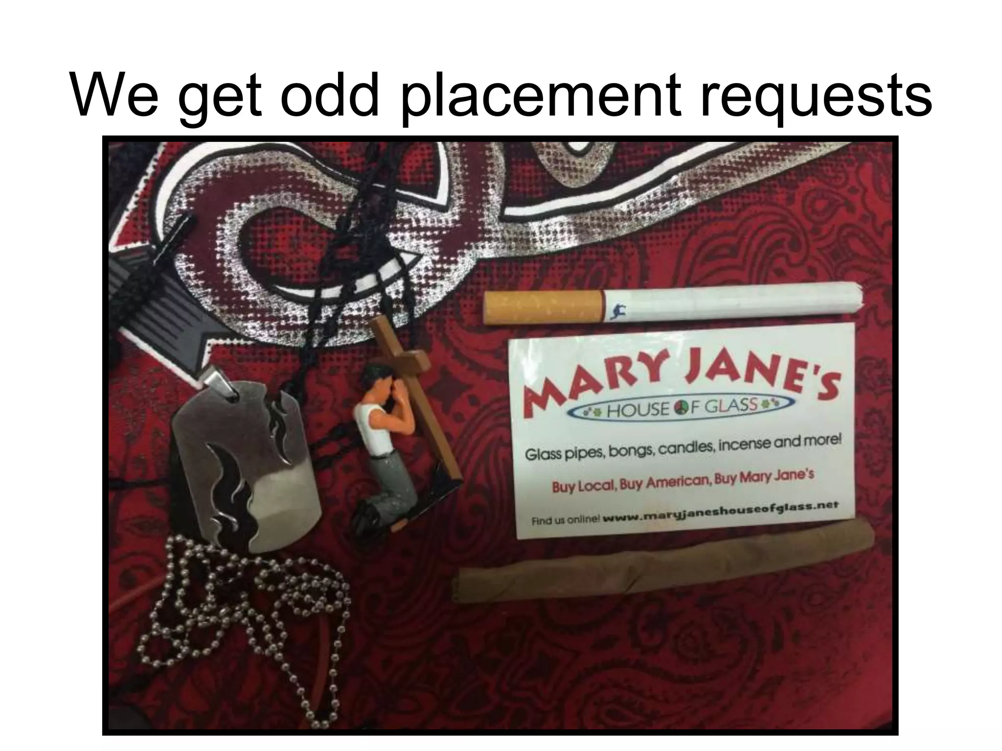 We get odd placement requests
 