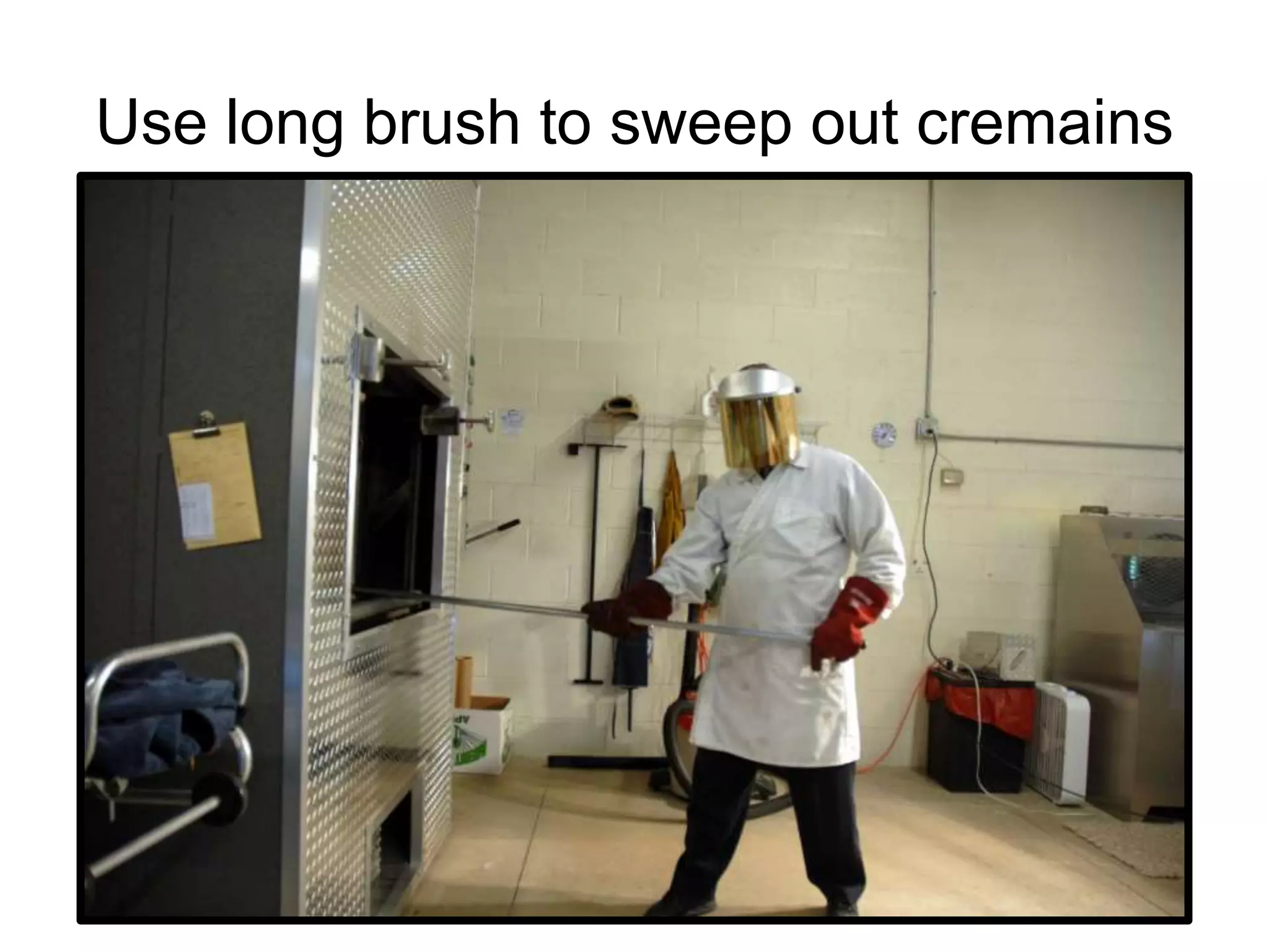 Use long brush to sweep out cremains
 