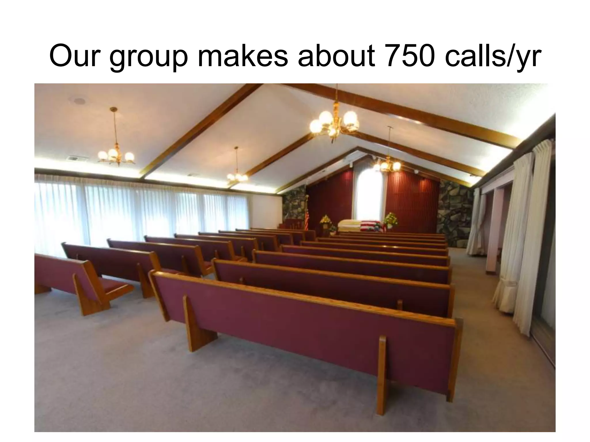 Our group makes about 750 calls/yr
 