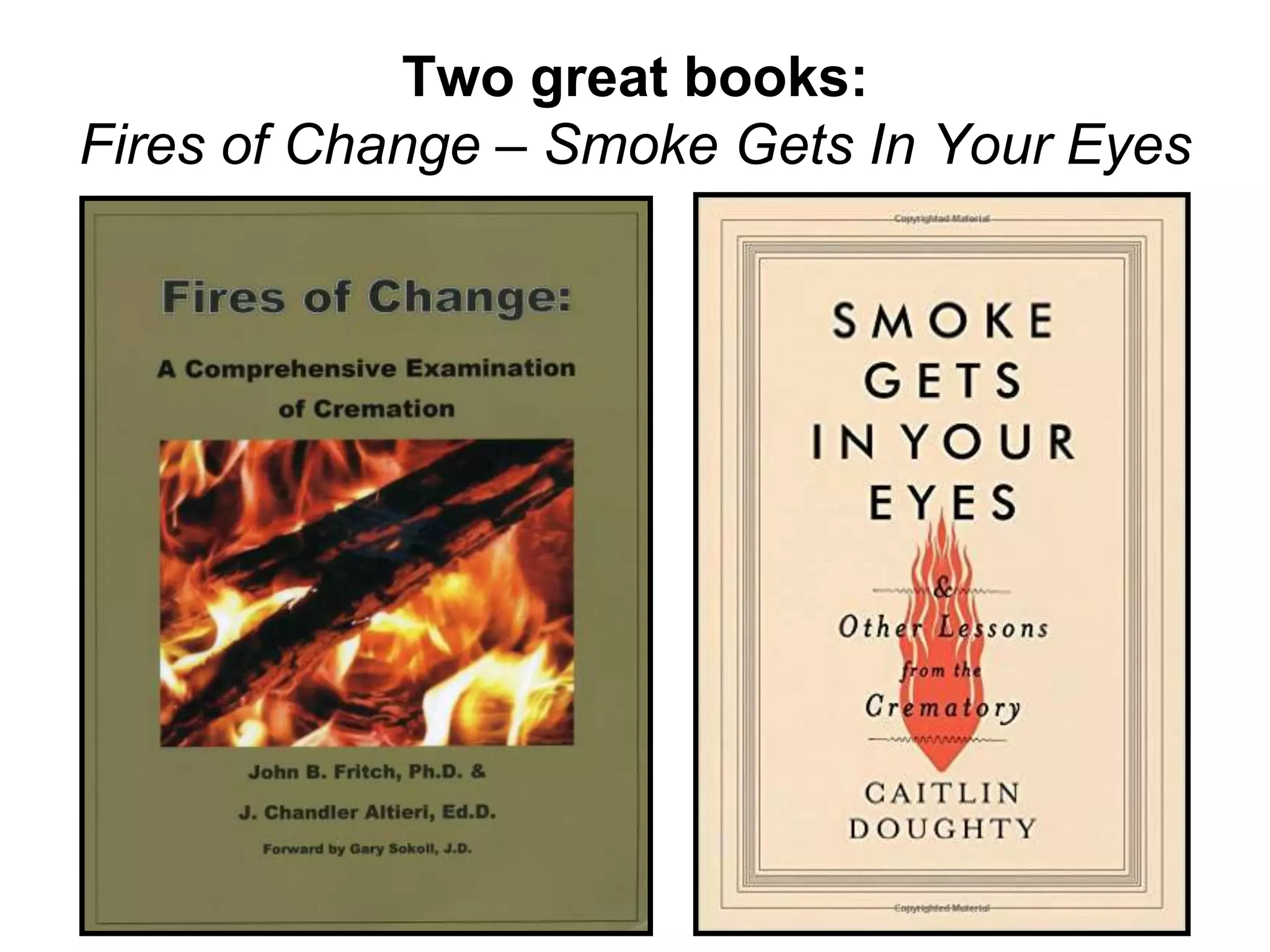 Two great books:
Fires of Change – Smoke Gets In Your Eyes
 