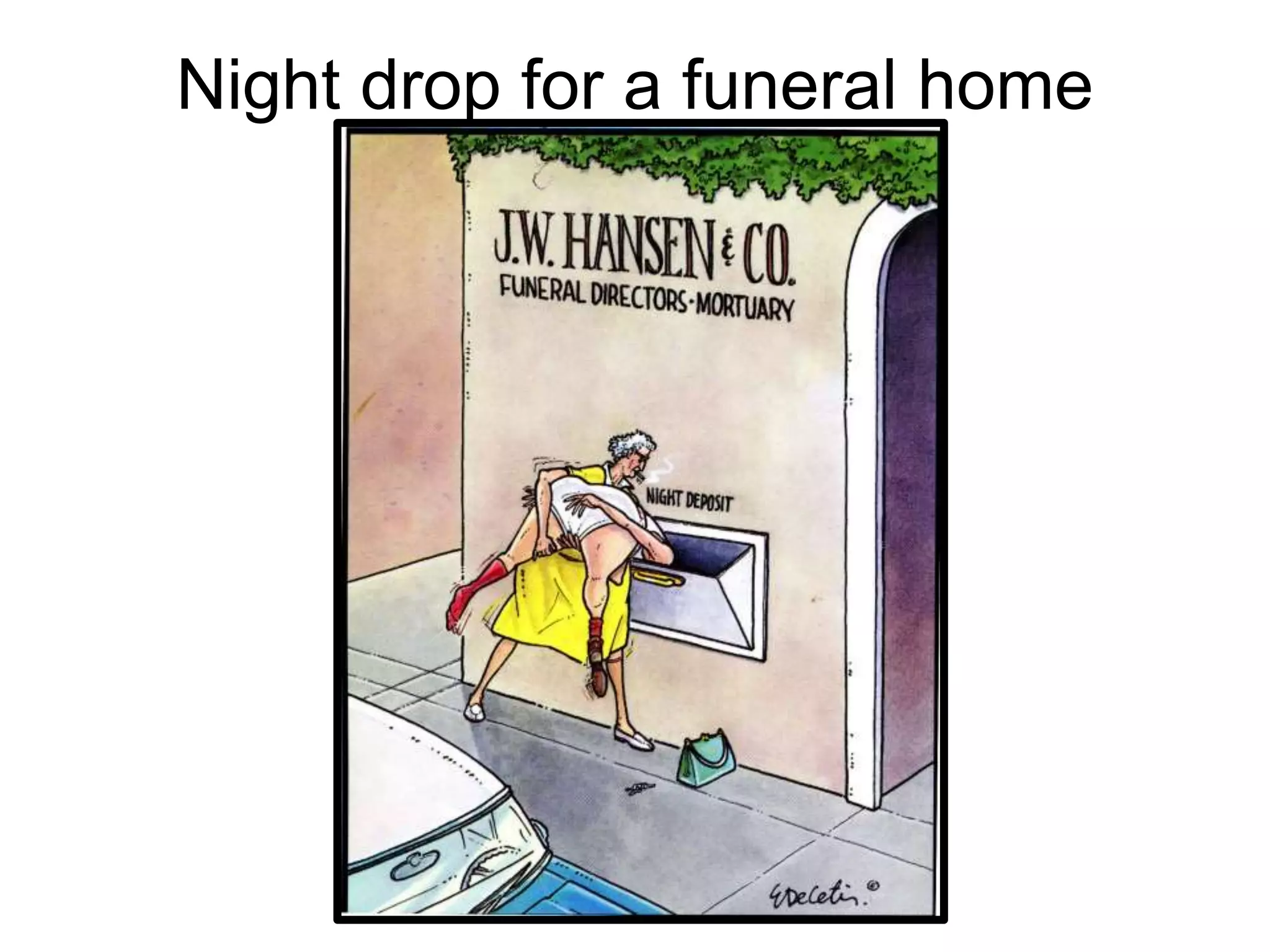Night drop for a funeral home
 