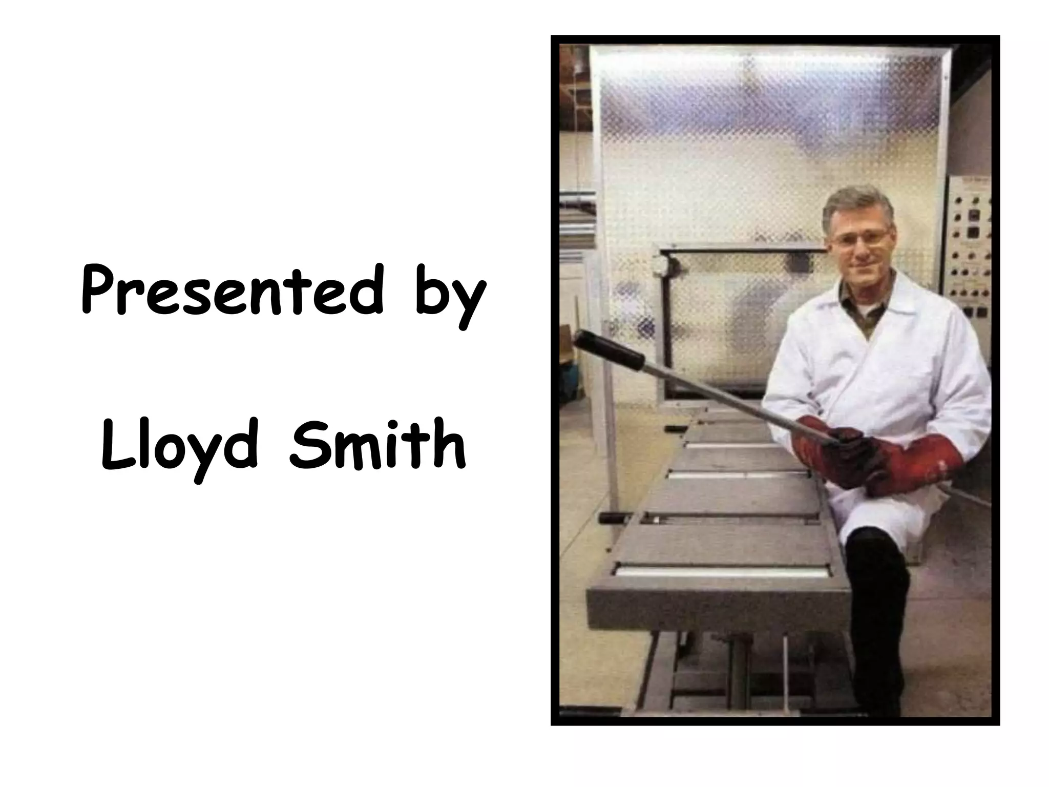 Presented by
Lloyd Smith
 