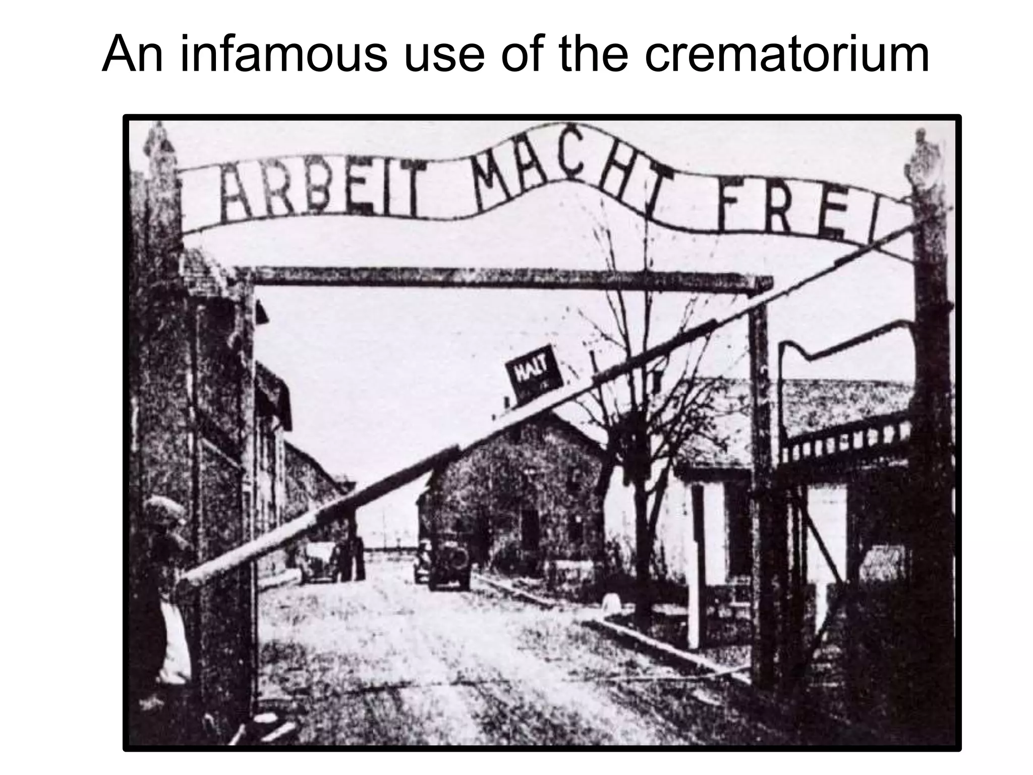 An infamous use of the crematorium
 