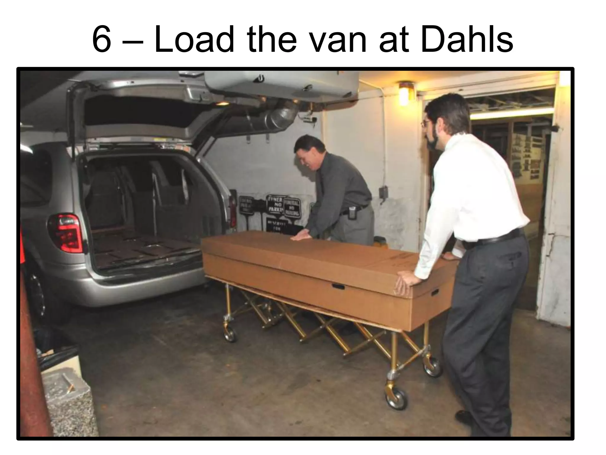 6 – Load the van at Dahls
 