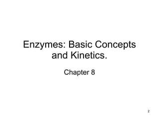 Enzymes: Basic Concepts and Kinetics. Chapter 8 