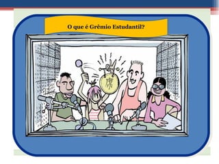 Gr O que é Grêmio Estudantil? 