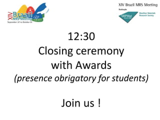 12:30
Closing ceremony
with Awards
(presence obrigatory for students)
Join us !
 
