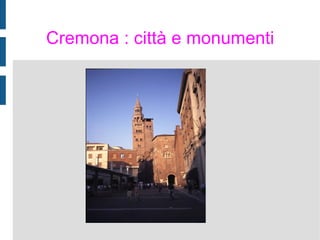 Cremona : città e monumenti 