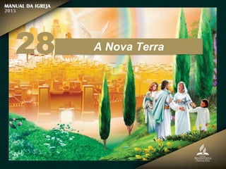 A Nova Terra
28
 