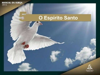 O Espírito Santo
5
 