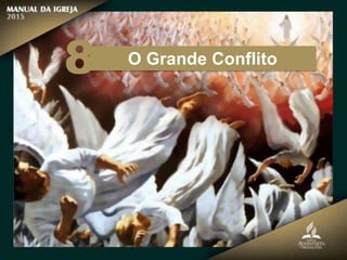 O Grande Conflito
8
 