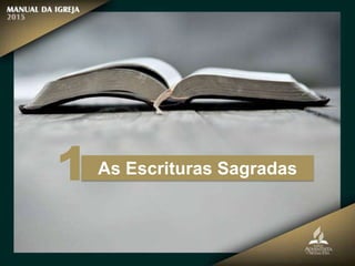 As Escrituras Sagradas
1
 