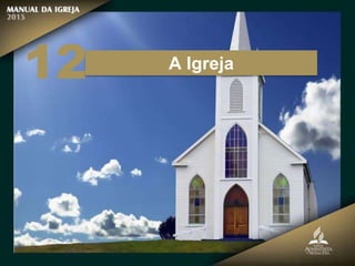 A Igreja
12
 