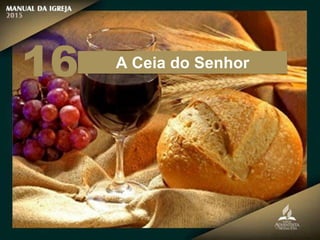 A Ceia do Senhor
16
 