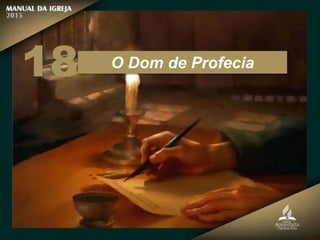 O Dom de Profecia
18
 