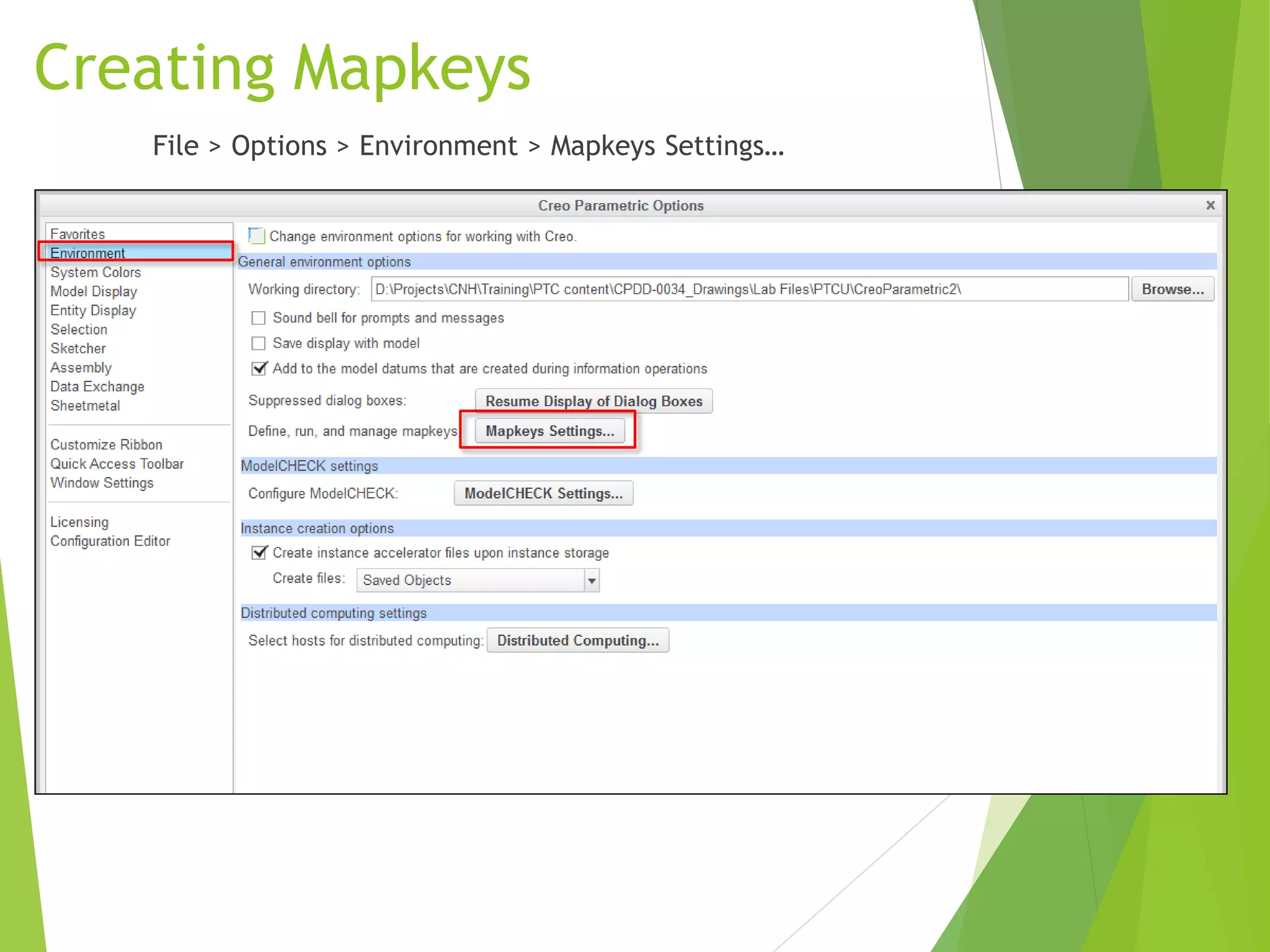 Creating Mapkeys
File > Options > Environment > Mapkeys Settings…
 