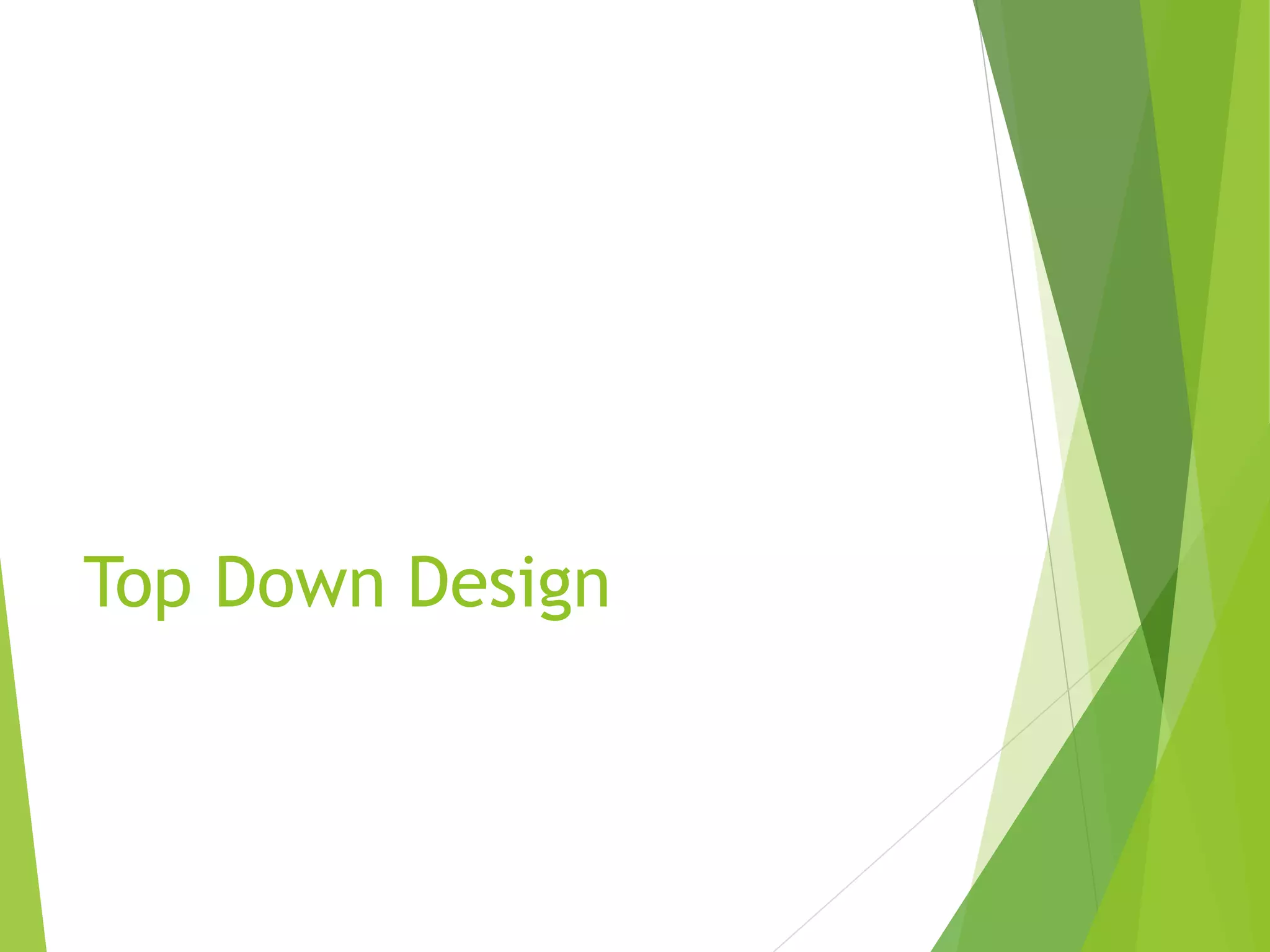 Top Down Design
 