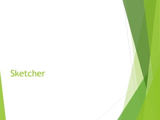 Sketcher
 