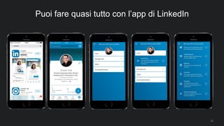 22
Puoi fare quasi tutto con l’app di LinkedIn
 