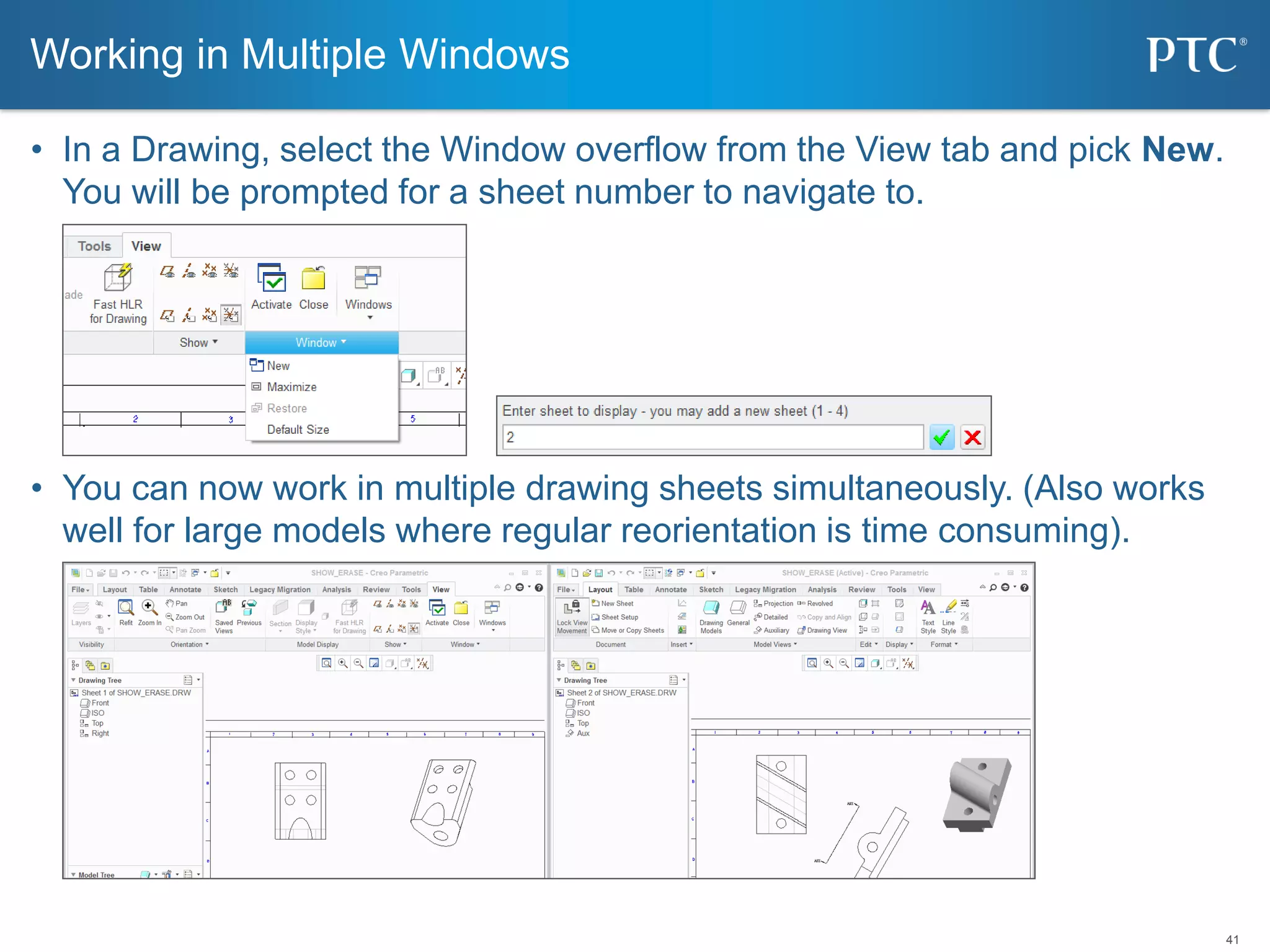41
• In a Drawing, select the Window overflow from the View tab and pick New.
You will be prompted for a sheet number to navigate to.
• You can now work in multiple drawing sheets simultaneously. (Also works
well for large models where regular reorientation is time consuming).
Working in Multiple Windows
 