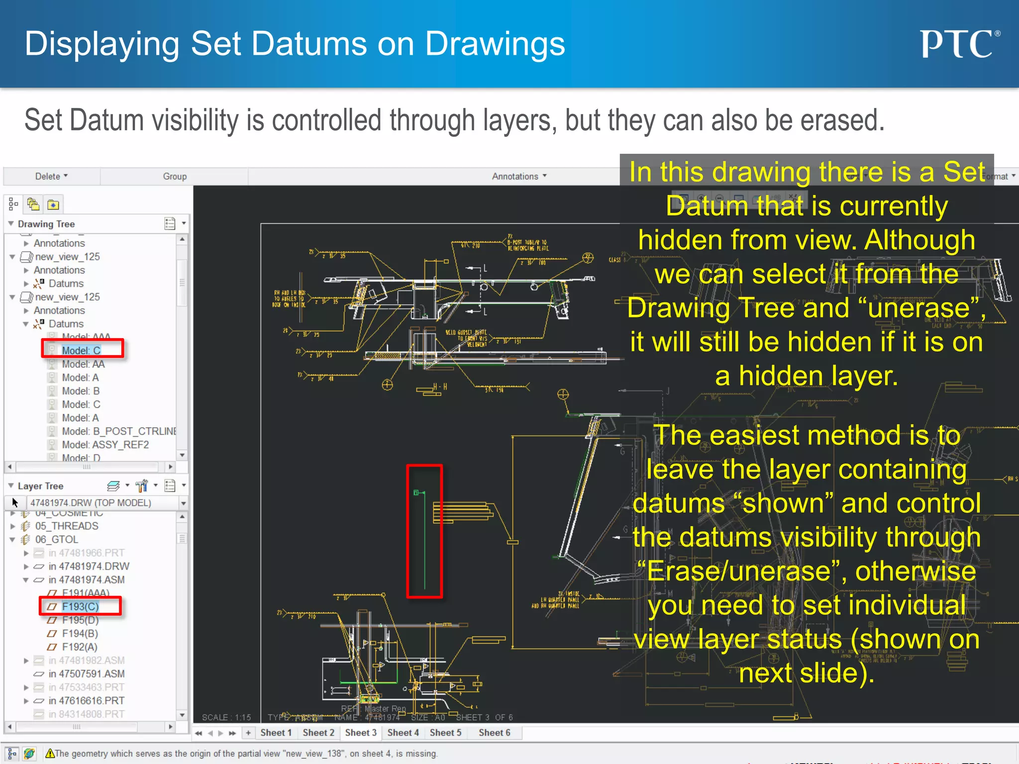 44
In this drawing there is a Set
Datum that is currently
hidden from view. Although
we can select it from the
Drawing Tree and “unerase”,
it will still be hidden if it is on
a hidden layer.
The easiest method is to
leave the layer containing
datums “shown” and control
the datums visibility through
“Erase/unerase”, otherwise
you need to set individual
view layer status (shown on
next slide).
Displaying Set Datums on Drawings
Set Datum visibility is controlled through layers, but they can also be erased.
 