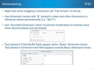 42
• Right-click while dragging a dimension will “Flip Arrows” on-the-fly.
• Use dimension names with “&” symbol in notes ...
