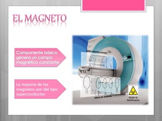 La mayoría de los
magnetos son del tipo
superconductor
 