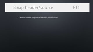Te permite cambiar el tipo de encabezado como su fuente.
 