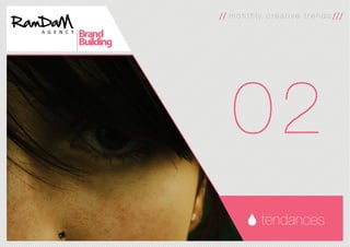 23
tendances
m o n t h l y c r e a t i v e t r e n d s
02
 