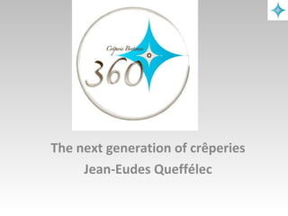 The next generation of crêperies Jean-Eudes Queffélec 