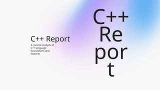 C++ Report, how C++ works and its history | PPTX