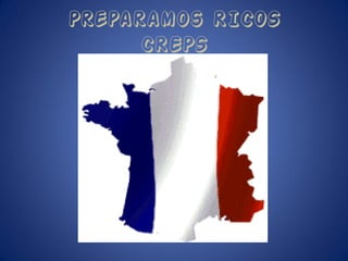 Preparamos RICOS
      CREPS
 