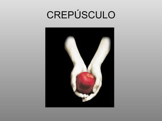 CREPÚSCULO 