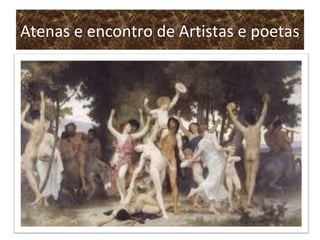 Atenas e encontro de Artistas e poetas
 