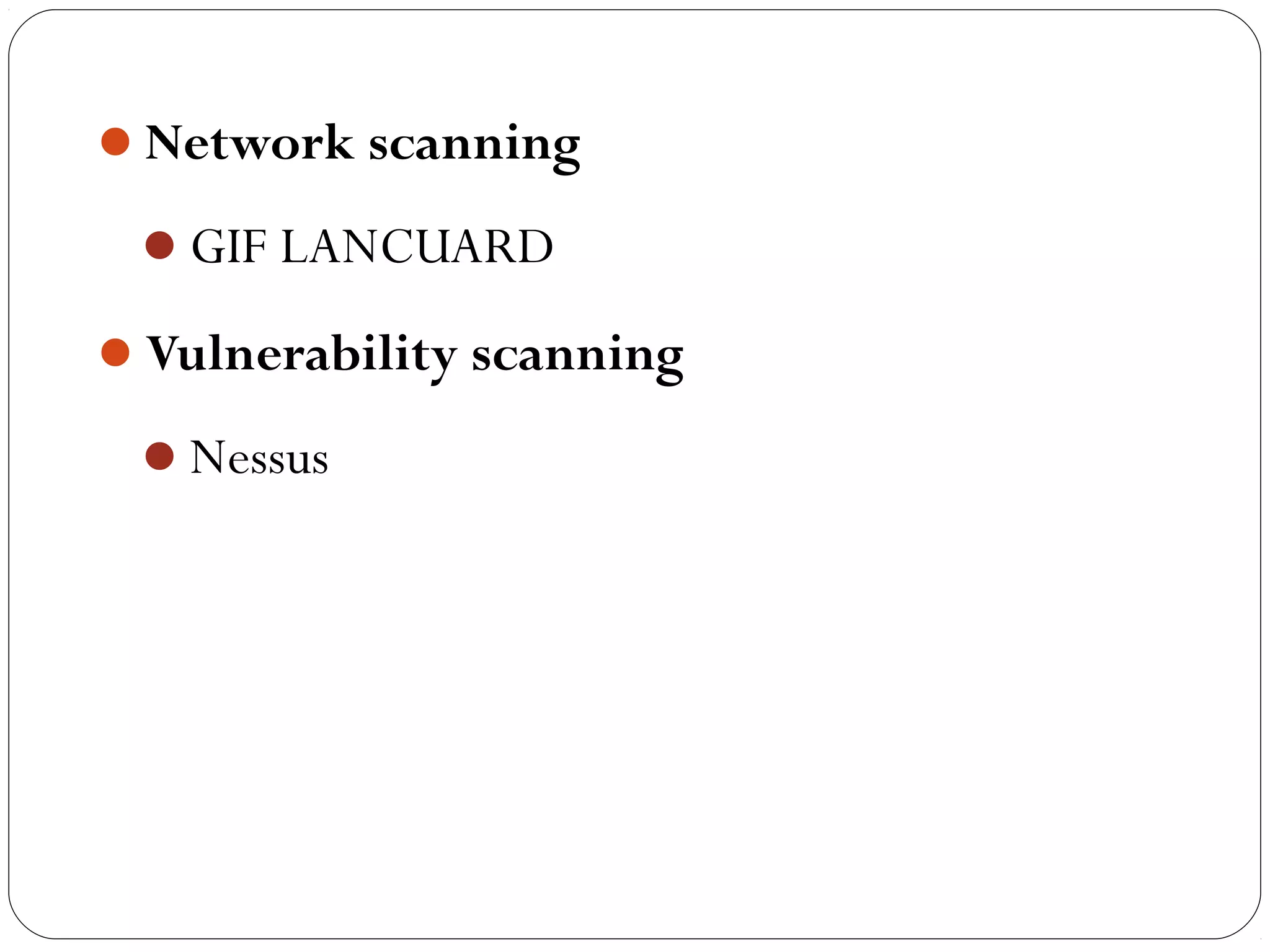 Network scanning
GIF LANCUARD
Vulnerability scanning
Nessus
 