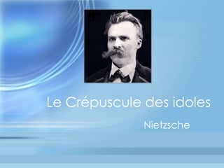 Le Crépuscule des idoles Nietzsche 