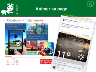 • Facebook = Instantanéité
Animer sa page
 