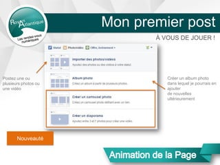Postez une ou
plusieurs photos ou
une vidéo
Créer un album photo
dans lequel je pourrais en
ajouter
de nouvelles
ultérieurement
Mon premier post
À VOUS DE JOUER !
Nouveauté
 
