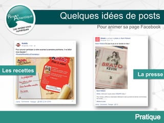 Quelques idées de posts
Pour animer sa page Facebook
Les recettes
La presse
 