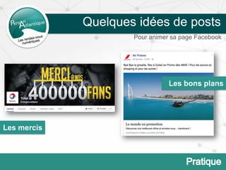 Quelques idées de posts
Pour animer sa page Facebook
Les bons plans
Les mercis
 