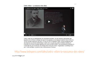 http://www.tedxparis.com/talks/cedric-villani-la-naissance-des-idees/
www.terredagile.com
 