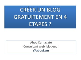 Abou Kamagaté
Consultant web blogueur
@aboukam
 