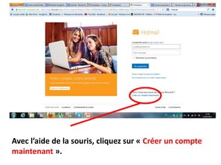 Avec l’aide de la souris, cliquez sur « Créer un compte
maintenant ».
 