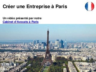 Créer une Entreprise à Paris
Un vidéo présenté par notre
Cabinet d‘Avocats à Paris
1
 