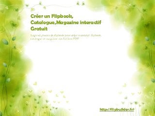 Créer un Flipbook, Catalogue,Magazineinteractif Gratuit 
Logiciel gratuit de flipbookpour créer interactif flipbook, catalogue et magazine des fichiers PDF. 
http://flipbuilder.fr/  