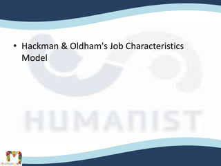 • Hackman & Oldham's Job Characteristics
Model
 
