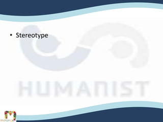 • Stereotype
 