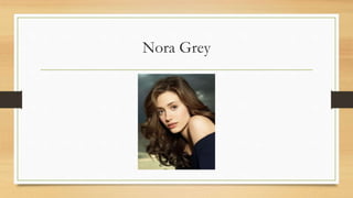 Nora Grey
 