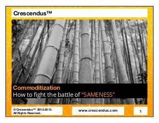 Crescendus™:COMMODITIZATION & HOW TO FIGHT IT!