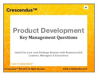 Crescendus™  : KEY PRODUCT DEVELOPMENT QUESTIONS FOR MANAGEMENT